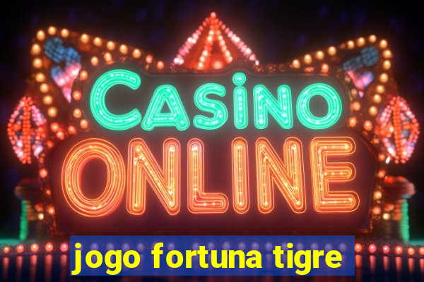 jogo fortuna tigre